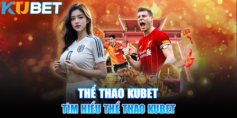 Đôi nét giới thiệu về chuyên mục thể thao kubet11