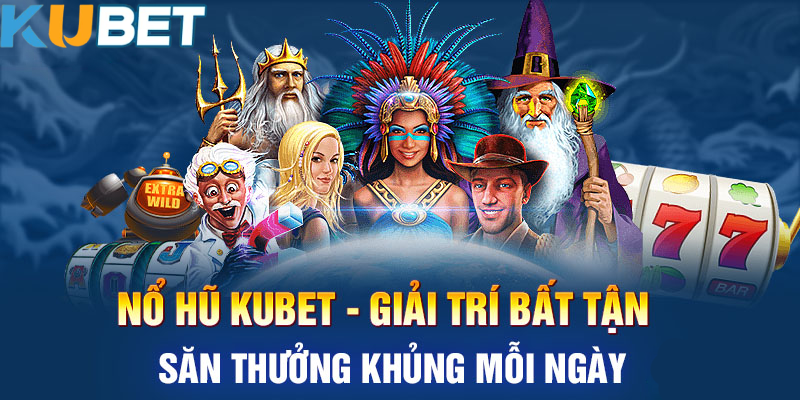 Hướng dẫn chơi nổ hũ kubet11 chi tiết cho người mới bắt đầu