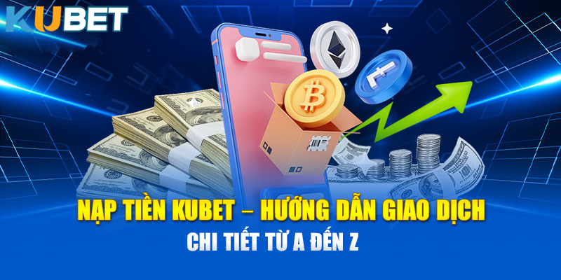 Có những cách nào để nạp tiền kubet11?