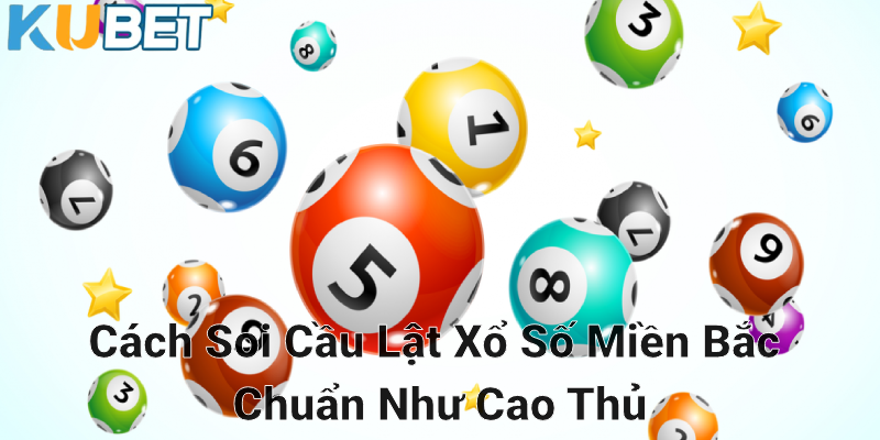 Khái niệm về phương pháp soi cầu lật xổ số miền bắc liên tục